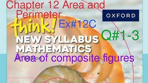 Ex#12C Q#1-3 | Area and perimeter of composite figures| Think New Syllabus Mathematics Book 1