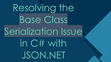 Resolving the Base Class Serialization Issue in C#  with JSON.NET