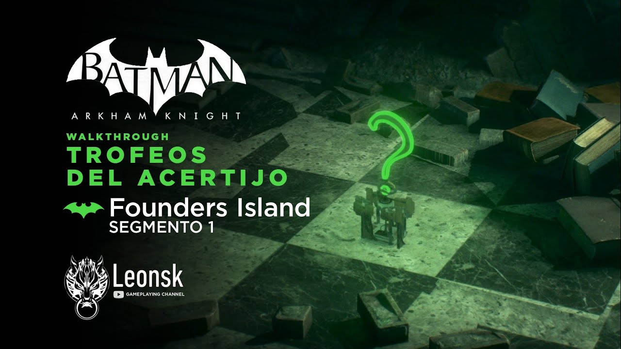 Batman Arkham Knight | Trofeos y Acertijos de Riddler - Founders Island,  Segmento 1 | Coleccionables - YouTube