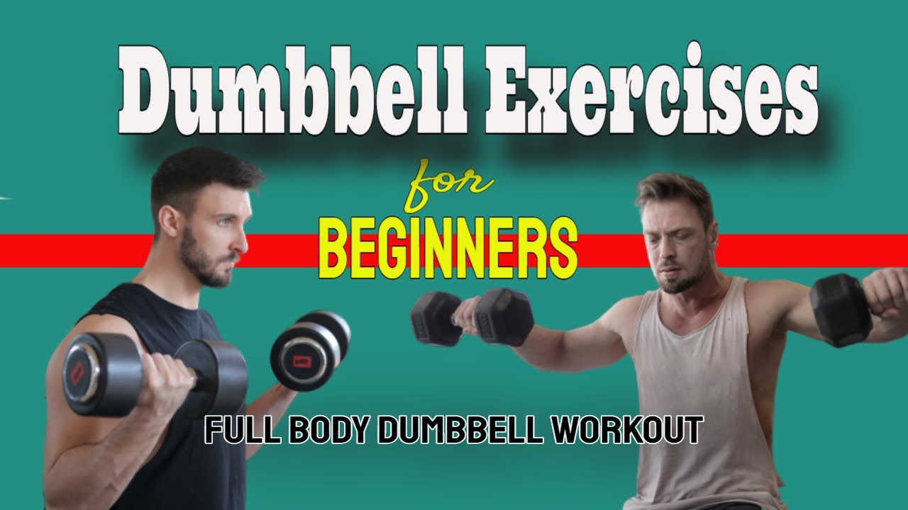 Dumbbell Exercises for Beginners - Full Body Dumbbell ...
