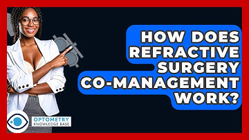 How Does Refractive Surgery Co-management Work? - Optometry Knowledge Base