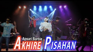 AKHIRE PISAHAN - APSARI BARBIE ( OFFICIAL MUSIC & VIDIO ) akdband ft afthershine