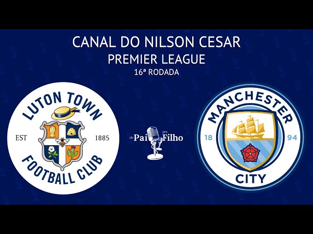 LUTON TOWN x MANCHESTER CITY, PREMIER LEAGUE, 16ª RODADA