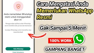 Cara mengatasi anda memerlukan whatsapp resmi untuk menggunakan akun ini 100% work