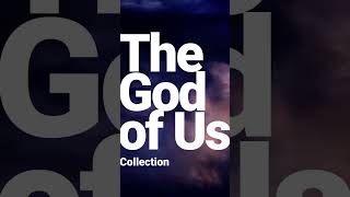 NEW COLLECTION “The God of Us”