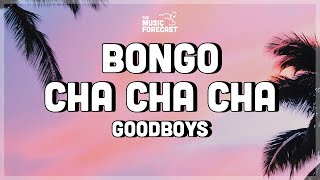 Goodboys - Bongo Cha Cha Cha (Lyrics) | bongo la bongo cha cha cha Resimi
