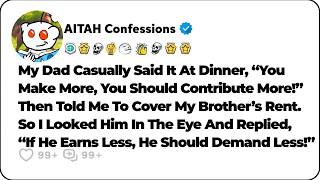 My Dad Told Me To Cover My Brother’s Rent Because I Earned More... Reddit Relationship Stories