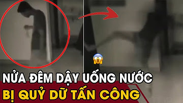 NỬA ĐÊM DẬY UỐNG NƯỚC, NAM THANH NIÊN BỊ “LINH HỒN QUỶ DỮ” TẤN CÔNG NGAY TRONG CĂN NHÀ CỦA MÌNH