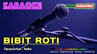 Video thumbnail of "BIBIT ROTI -Yanika- KARAOKE"