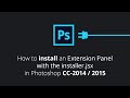 How to install an extension panel in photoshop CC2014 or CC2015