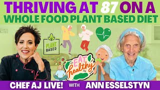 Thriving at 87 on a Whole Food Plant Based Diet | CHEF AJ LIVE! with Ann Esselstyn