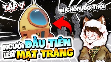 SIRO SINH TỒN CỰC HẠN MINI WORLD TẬP 7: LẦN ĐẦU ĐẶT CHÂN LÊN MẶT TRĂNG VÀ KẺ CẮP TÀU VŨ TRỤ