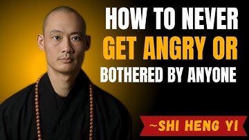 How To Never Get Angry or Bothered By Anyone | SHI HENG YI BEST MOTIVATIONAL SPEECH