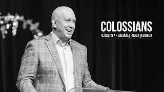 Chapter 3 | Pastor David Frech | Colossians - Making Jesus Famous