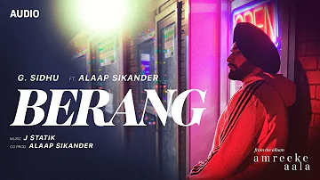 G. Sidhu - Berang (Full Audio) | J-Statik | Alaap Sikander | Latest Punjabi Songs 2021