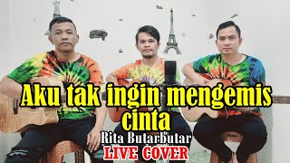 TAK INGIN MENGEMIS CINTA - Rita Butar Butar [COVER SIBULAN TRIO] LIVE