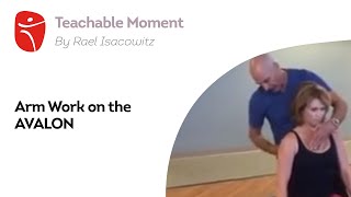 Teachable Moment- Arm Work on the AVALON
