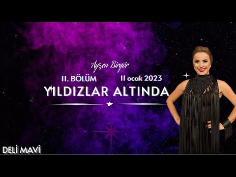 Ayşen Birgör | Deli Mavi | Yıldızlar Altında 11 Ocak 2023 #YıldızlarAltında