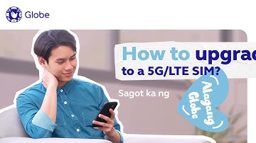 How can I upgrade to 5G or LTE? | #AlagangGlobe Episode 2