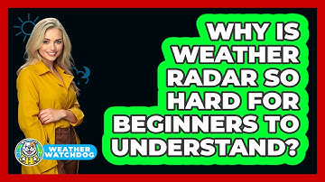 Why Is Weather Radar So Hard For Beginners To Understand? - Weather Watchdog