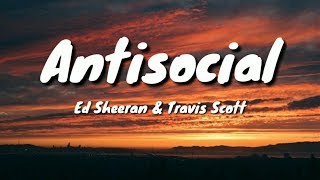 Ed Sheeran \& Travis Scott - Antisocial (Lyrics) 🎵