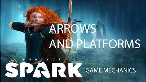 Project Spark Game Mechanics: Arrows and Platforms (Brave)