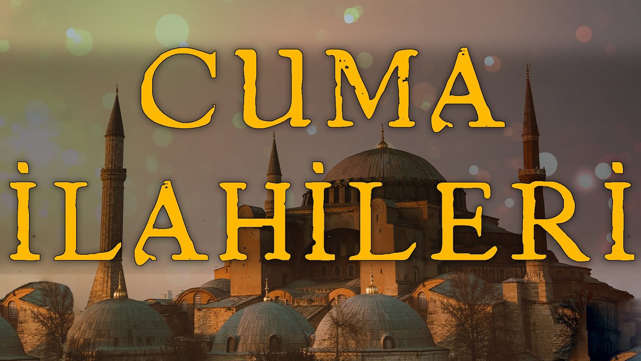 Cuma İlahileri | Mübarek Cuma Günü İlahiler Nede Hoş Geliyor İnsana