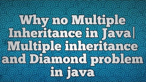 Why no Multiple Inheritance in Java|Multiple inheritance and Diamond problem in java