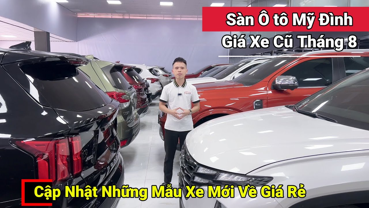 Tổng Hợp Gần 60 Xe Ô tô Cũ Lướt Gầm Cao Giá Rẻ tại Sàn Ô tô Mỹ Đình | Tháng 8