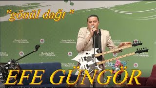 EFE GÜNGÖR - GÖNÜL DAĞI ( CANLI PERFORMANS ) Resimi