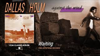 Video thumbnail of "Dallas Holm - Waiting"