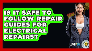 Is It Safe to Follow Repair Guides for Electrical Repairs? - LearnToDIY360.com