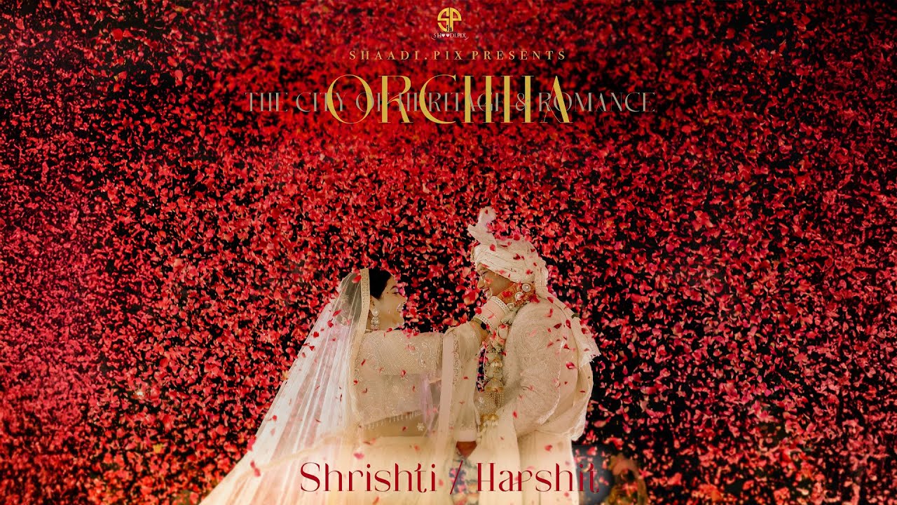 SHRISHTI & HARSHIT || BEST WEDDING TRAILER 2025 || ORCHHA || INDIA