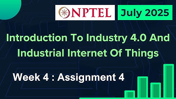 NPTEL Introduction To Industry 4.0 And Industrial IoT Week 4 Assignment 4 Quiz Answers | 2025 July