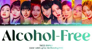 TWICE (트와이스) - Alcohol-Free (Color Coded Lyrics Han\/Rom\/Eng\/가사)