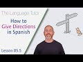 How to Give Directions in Spanish | The Language Tutor *Lesson 85.5*