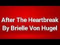 After The Heartbreak By Brielle Von Hugel 2 Hour Version