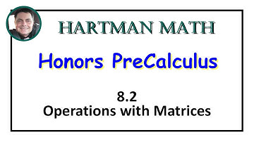 Honors PreCalculus 8.2 Operations with Matrices