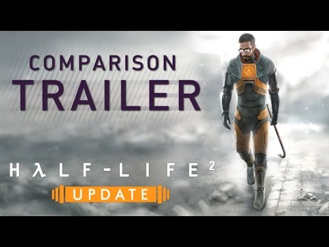 Half-Life 2: Update Comparison Trailer