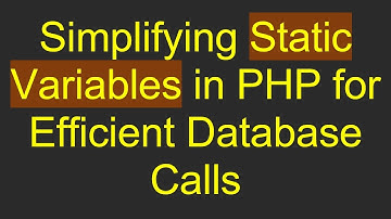 Simplifying Static Variables in PHP for Efficient Database Calls