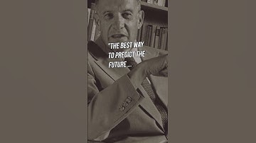 Peter Drucker - The best way to predict the future is to create it