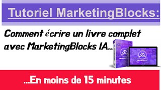 Tutoriel MarketingBlocks: Comment écrire un livre complet en 13 minutes avec MarketingBlocks IA