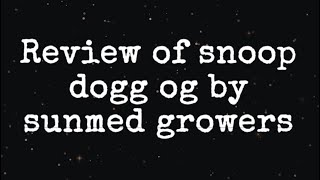 Review Of (Snoop Dogg Og) By SunMed Growers