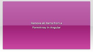 Remove all items from a FormArray in Angular