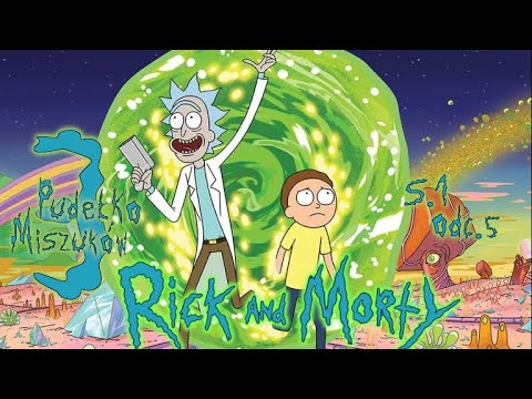 Rick i Morty "Pudełko Miszuków" (cz. 3) [S. Odc.] - YouTube