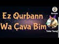 ازى قربانة وا جافابيم كاروكي Ez Qurbann Wa çava Bim Kürtçe Karaoke 