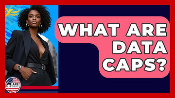 What Are Data Caps? - We Are Liberal