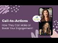 CTAs (Calls-To-Action): How They Can 😁 Make or 💔 Break Your Engagement!