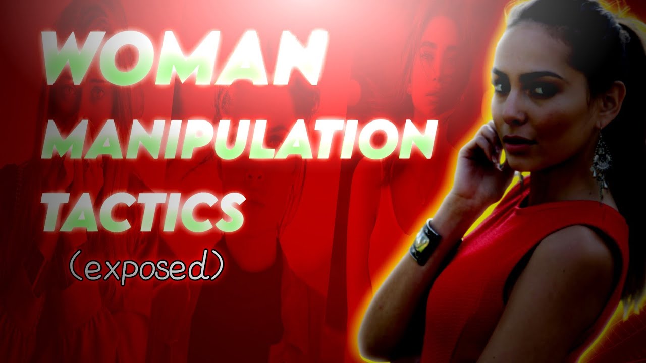 5 Dark manipulation tactics women use to control you (exposed) - YouTube