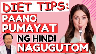 Diet Tips: Paano Pumayat ng Hindi Nagugutom. - By Doc Willie Ong